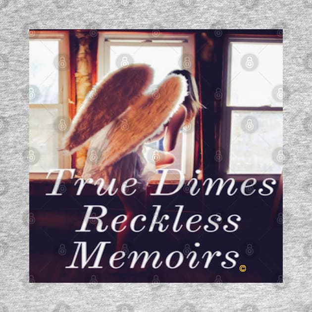 True Dimes Reckless Memoirs by True Dimes Reckless Memoirs 